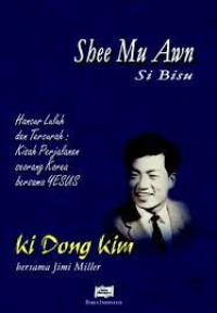 Shee Mu Awn si Bisu by Ki Dong Kim:: Hancur Luluh dan Tercutah: Kisah Perjalanan Seorang Korea Bersama Yesus
