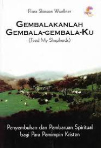 Gembalakanlah Gembala-Gembala-Ku by Wuellner (Feed My Shepherds): Penyembuhan dan Pembaruan Spiritual bagi Para Pemimpin Kristen