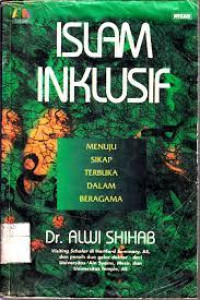 Islam Inklusif-A. Shihab: Menuju Sikap Terbuka Dalam Beragama