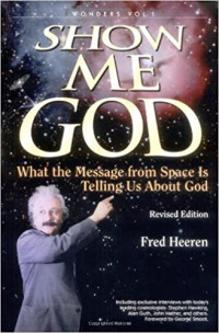Show Me God-Fred Heeren:  What the Message from Space Is Telling Us About God (Wonders That Witness to the Bible's Truth Volume 1