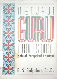 Menjadi Guru Profesional-B.S. Sidjabat:  Sebuah Perspektif Kristiani