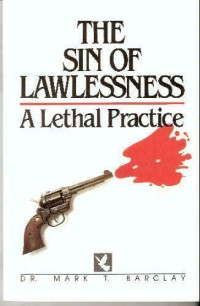 The Sin of Lawlessness by Mark T. Barclay: A Lethal Practice