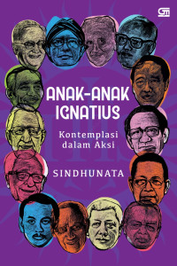 Anak-Anak Ignatius - Sindhunata: Kontemplasi dalam Aksi