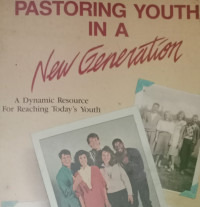 Pastoring Youth in a New Generation-W. Smith: A Dynamic resource for reaching today's youth