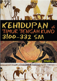 Kehidupan (Daniel C. Snell) di Timur Tengah Kuno 3100 - 332 SM