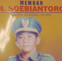 Memoar (by W. Nadeak) Mayor Jendral (Purn) R. Soebiantoro