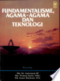 Fundamentalisme, Agama-Agama dan Teknologi-Soetarman