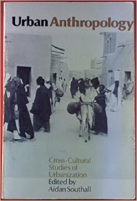 Urban Anthropology-A. Southall: Cross-Cultural Studies of Urbanization