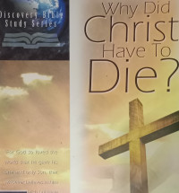 Why Did Christ Have to Die?-David Sper, ed. Discovery Bible Study Series