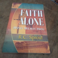 Hanya Melalui Iman  (Faith Alone)  by  R.C. Sproul:  Doktrin Injili tentang Pembenaran