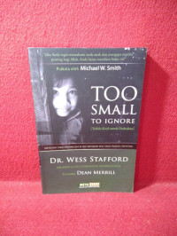 Terlalu Kecil untuk Diabaikan by Wess Stafford (Too Small To Ignore)