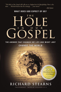 The Hole in Our Gospel (R. Stearns): The Answer That Changed My Life and Might Just Change the World