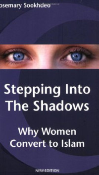 Melangkah Ke Dalam Bayang-Bayang - R. Sookhdeo: Mengapa Wanita Berpaling Kepada Islam (Stepping Into the Shadows-Why Women Convert to Islam)