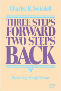 Three Steps Forward Two Steps Back  by Charles R. Swindoll