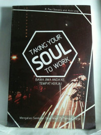 Bawa Jiwa Anda Ke Tempat Kerja! by R. Paul Stevens (Taking Your Soul to Work): Mengatasi sembilan dosa maut di tempat kerja