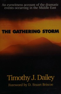 The Gathering Storm  by  Timothy J. Dailey: An eyewitness account of the dramatic events occurring in the Middle East