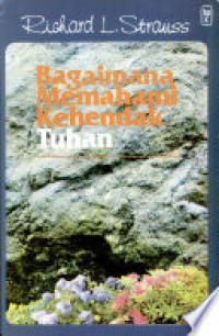 Bagaimana Memahami Kehendak Tuhan by Richard L. Strauss