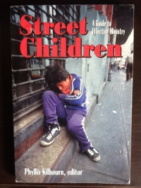 Street Children-Phyllis Kilbourn, ed.: A Guide to Effective Ministry