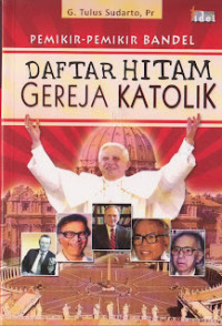 Pemikir-Pemikir Bandel:-G.T. Sudarto Daftar Hitam Gereja Katolik