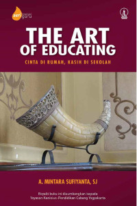Cinta di Rumah, Kasih di Sekolah-A.M. Sufiyanta (The Art of Educating)