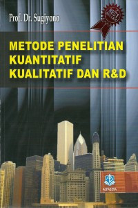 Metode Penelitian Kuantitatif, Kualitatif dan R&D - Sugiyono