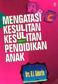 Mengatasi Kesulitan-Kesulitan (R.I. Suhartin) dalam Pendidikan Anak