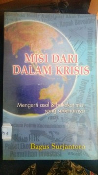 Misi Dari Dalam Krisis-Bagus Surjantoro: Mengerti asal & hakekat misi yang sebenarnya