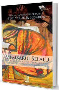 Membarui Selalu: Pergulatan Identitas, Dinamika, dan Komitmen Teologi Reformed Injili