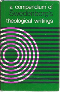 A Compendium Of Swedenborg's Theological Writings