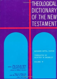 TDNT Vol III  Ref (Theta-Kappa): Theological Dictionary of the New Testament