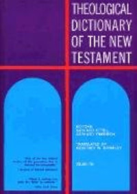 TDNT  Vol. VIII Ref (Tau-Upsilon): Theological Dictionary of the New Testament