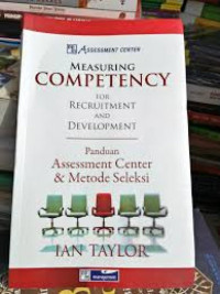 Measuring Competency (by Ian Taylor) for Recruitment and Development: Panduan Assessment Center & Metode Seleksi