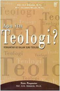 Apa itu Teologi?(2007) Pengantar Ke Dalam Ilmu Teologi