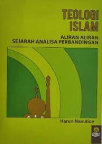 Teologi Islam-Harun Nasution: Aliran-aliran Sejarah Analisa Perbandingan