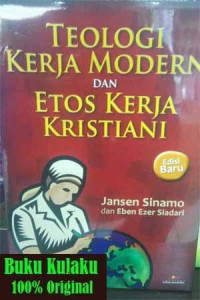 Teologi Kerja Modern dan Etos Kerja Kristiani-J. Sinamo