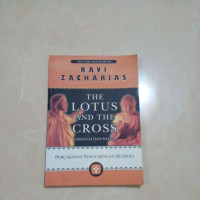 Teratai dan Salib - R. Zacharias (The Lotus and The Cross): Percakapan Yesus Dengan Buddha
