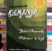 Terdengar Gemanya by Bambang Ruseno Utomo: Sebuah telaah ttg Yesus Almasih di dalam Al'Quran & Injil