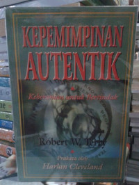 Kepemimpinan Autentik-R.W. Terry: Keberanian untuk Bertindak