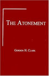 The Atonement   by Gordon H. Clark