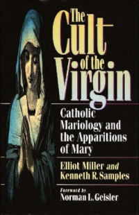 The Cult of the Virgin:  Catholic Mariology and the Apparitions of Mary