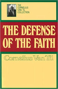 The Defense of the Faith  by  Cornelius Van Til