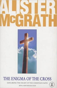 The Enigma of the Cross - Exploring the Heart of the Christian Faith