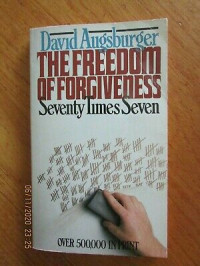 The Freedom Of Forgiveness by David Augsburger:  Seventy times seven