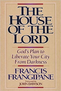 The House of the Lord  by Francis Frangipane: God's Plan to Liberate Your City from Darkness