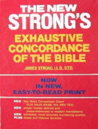 The New Strong's (Ref) Exhaustive Concordance of the Bible