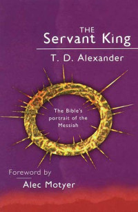 The Servant King: The Bible's portrait of the Messiah