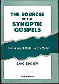 The Source of the Synoptic Gospels:  The Priority of Mark : Fact or Myth?