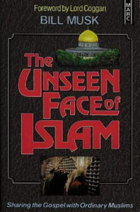 The Unseen Face of Islam-B. Musk: Sharing the Gospel With Ordinary Muslims