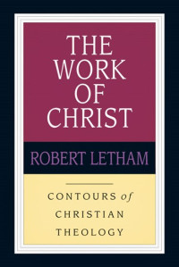 The Work Of Christ - Contours of Christian Theology