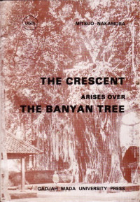 The Crescent arises over The Banyan Tree-M. Nakamura: A Study of the Muhammadiyah Movement in a Central Javanese Town